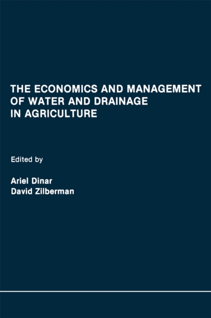 The Economics and Management of Water and Drainage in Agriculture, Paperback / softback Book