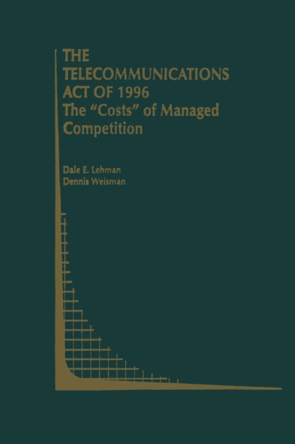 The Telecommunications Act of 1996: The "Costs" of Managed Competition, Paperback / softback Book