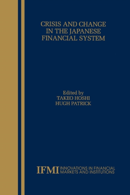 Crisis and Change in the Japanese Financial System, Paperback / softback Book