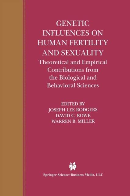 Genetic Influences on Human Fertility and Sexuality : Theoretical and Empirical Contributions from the Biological and Behavioral Sciences, Paperback / softback Book