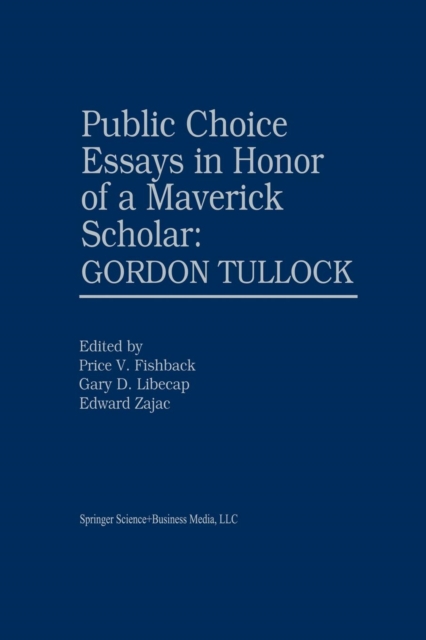 Public Choice Essays in Honor of a Maverick Scholar: Gordon Tullock, Paperback / softback Book