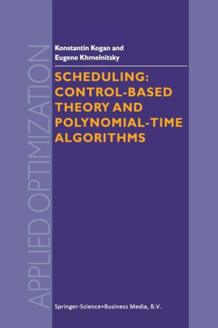 Scheduling: Control-Based Theory and Polynomial-Time Algorithms, Paperback / softback Book