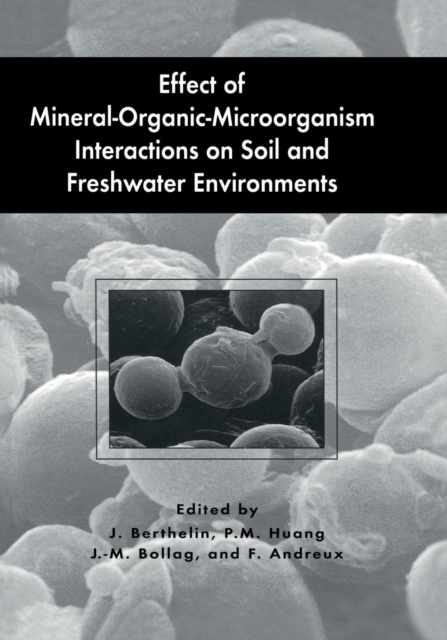 Effect of Mineral-Organic-Microorganism Interactions on Soil and Freshwater Environments, Paperback / softback Book