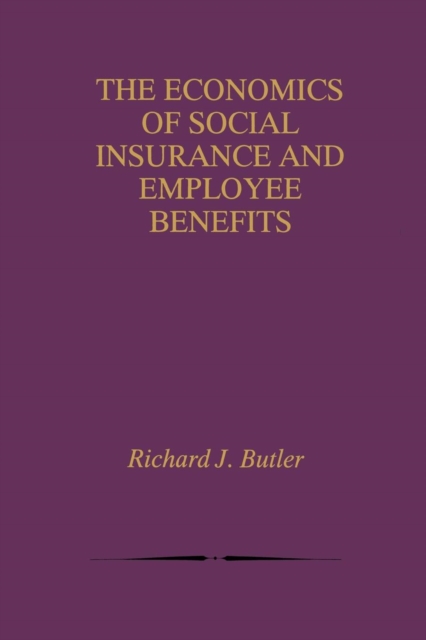 The Economics of Social Insurance and Employee Benefits, Paperback / softback Book