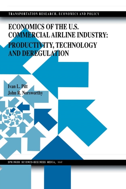 Economics of the U.S. Commercial Airline Industry: Productivity, Technology and Deregulation, Paperback / softback Book