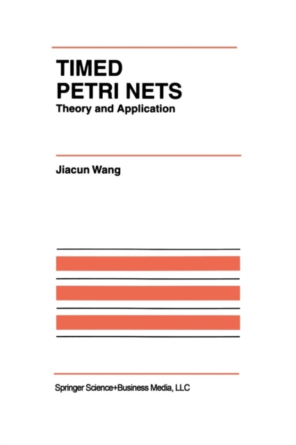Timed Petri Nets : Theory and Application, Paperback / softback Book