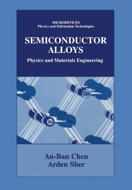 Semiconductor Alloys : Physics and Materials Engineering, Paperback / softback Book