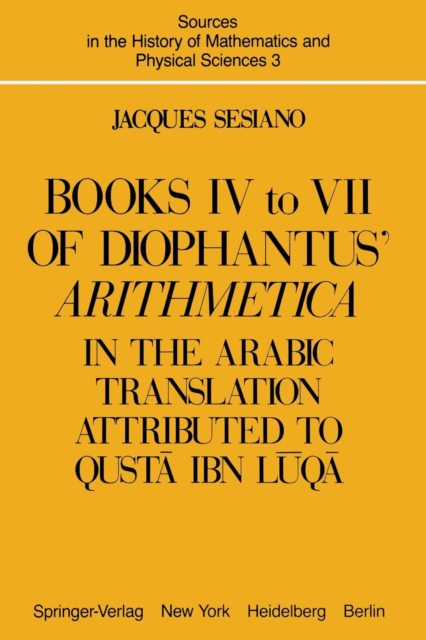 Books IV to VII of Diophantus’ Arithmetica : in the Arabic Translation Attributed to Qusta ibn Luqa, Paperback / softback Book