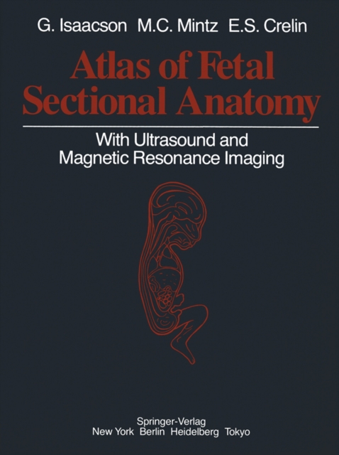 Atlas of Fetal Sectional Anatomy : With Ultrasound and Magnetic Resonance Imaging, PDF eBook