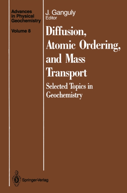 Diffusion, Atomic Ordering, and Mass Transport : Selected Topics in Geochemistry, PDF eBook