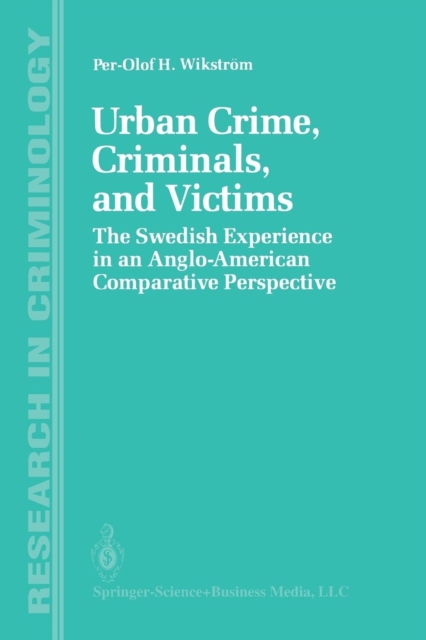 Urban Crime, Criminals, and Victims : The Swedish Experience in an Anglo-American Comparative Perspective, Paperback / softback Book