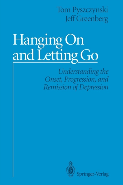 Hanging On and Letting Go : Understanding the Onset, Progression, and Remission of Depression, Paperback / softback Book