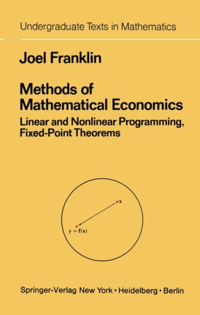 Methods of Mathematical Economics : Linear and Nonlinear Programming, Fixed-Point Theorems, Paperback / softback Book