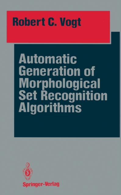 Automatic Generation of Morphological Set Recognition Algorithms, PDF eBook