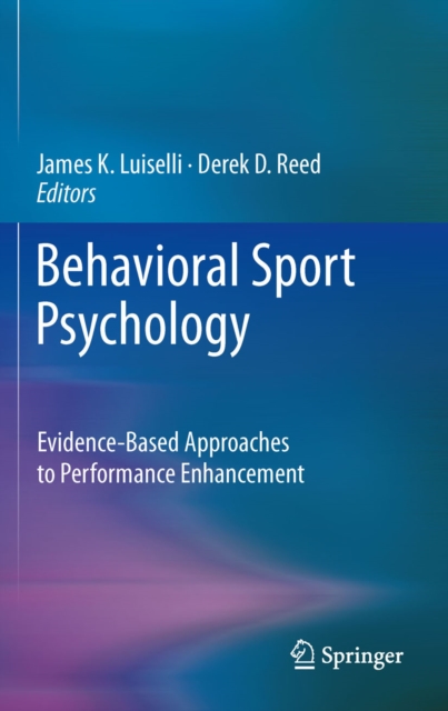 Behavioral Sport Psychology : Evidence-Based Approaches to Performance Enhancement, PDF eBook