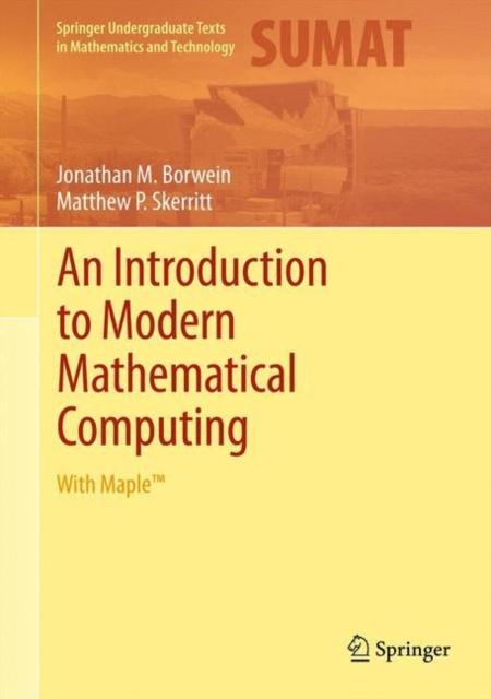 An Introduction to Modern Mathematical Computing : With Maple™, Hardback Book