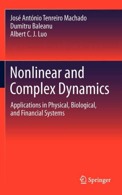 Nonlinear and Complex Dynamics : Applications in Physical, Biological, and Financial Systems, Hardback Book