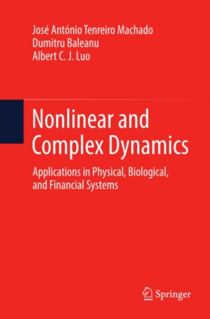 Nonlinear and Complex Dynamics : Applications in Physical, Biological, and Financial Systems, PDF eBook