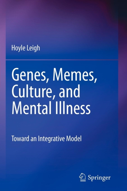 Genes, Memes, Culture, and Mental Illness : Toward an Integrative Model, Paperback / softback Book