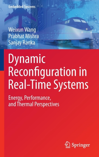 Dynamic Reconfiguration in Real-Time Systems : Energy, Performance, and Thermal Perspectives, Hardback Book