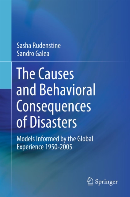 The Causes and Behavioral Consequences of Disasters : Models informed by the global experience 1950-2005, PDF eBook
