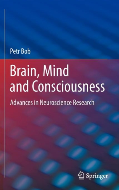 Brain, Mind and Consciousness : Advances in Neuroscience Research, Hardback Book