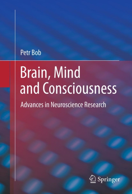 Brain, Mind and Consciousness : Advances in Neuroscience Research, PDF eBook
