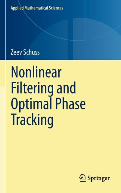 Nonlinear Filtering and Optimal Phase Tracking, Hardback Book