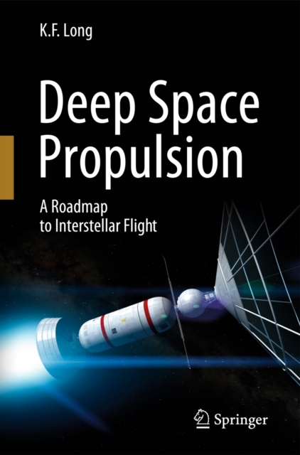 Deep Space Propulsion : A Roadmap to Interstellar Flight, Paperback / softback Book