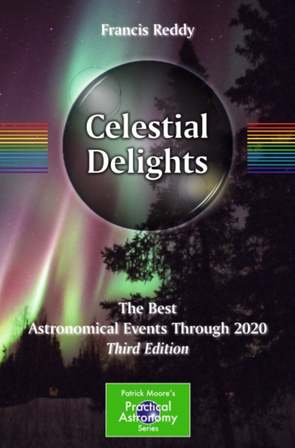 Celestial Delights : The Best Astronomical Events Through 2020, PDF eBook