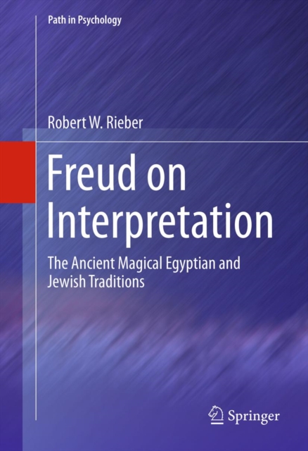 Freud on Interpretation : The Ancient Magical Egyptian and Jewish Traditions, PDF eBook