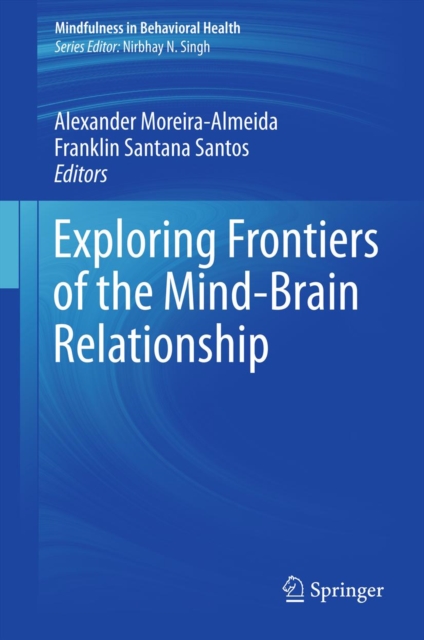Exploring Frontiers of the Mind-Brain Relationship, PDF eBook
