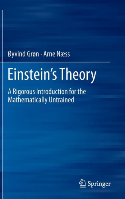 Einstein's Theory : A Rigorous Introduction for the Mathematically Untrained, Hardback Book