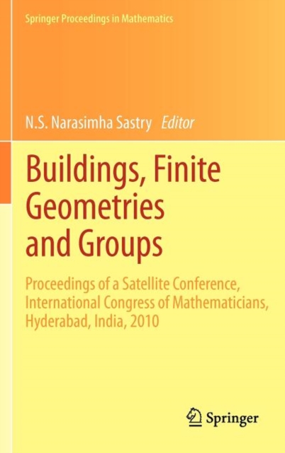 Buildings, Finite Geometries and Groups : Proceedings of a Satellite Conference, International Congress of Mathematicians, Hyderabad, India, 2010, Hardback Book
