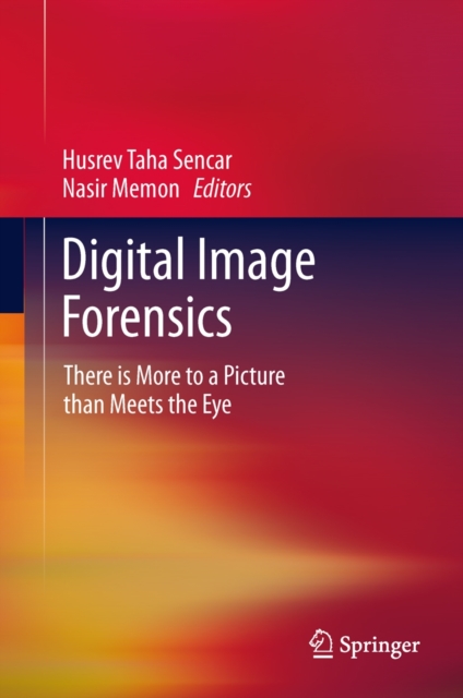 Digital Image Forensics : There is More to a Picture Than Meets the Eye, Hardback Book
