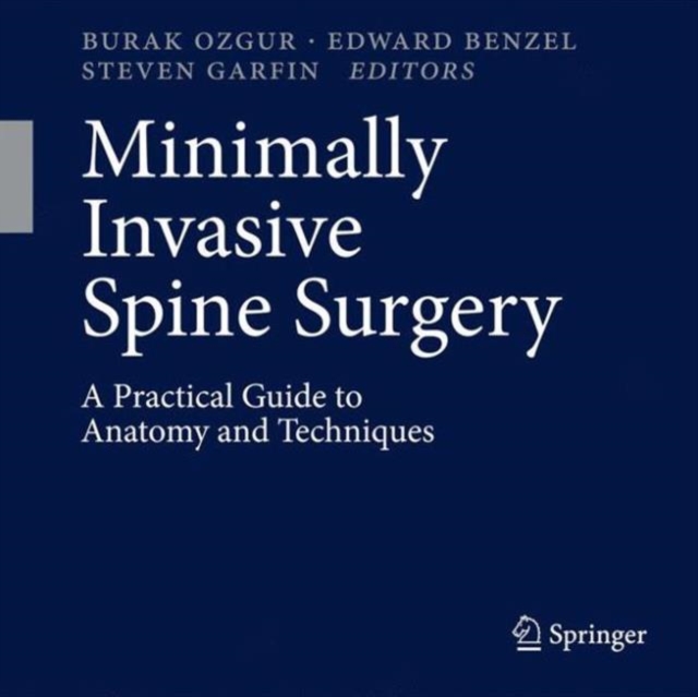 Minimally Invasive Spine Surgery : A Practical Guide to Anatomy and Techniques, Paperback / softback Book