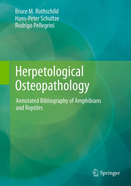 Herpetological Osteopathology : Annotated Bibliography of Amphibians and Reptiles, Hardback Book