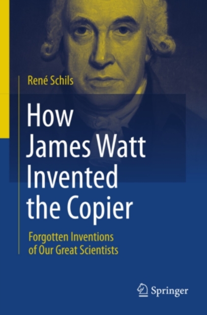 How James Watt Invented the Copier : Forgotten Inventions of Our Great Scientists, PDF eBook
