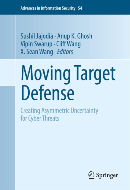 Moving Target Defense : Creating Asymmetric Uncertainty for Cyber Threats, PDF eBook