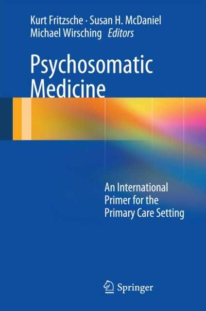 Psychosomatic Medicine : An International Primer for the Primary Care Setting, PDF eBook