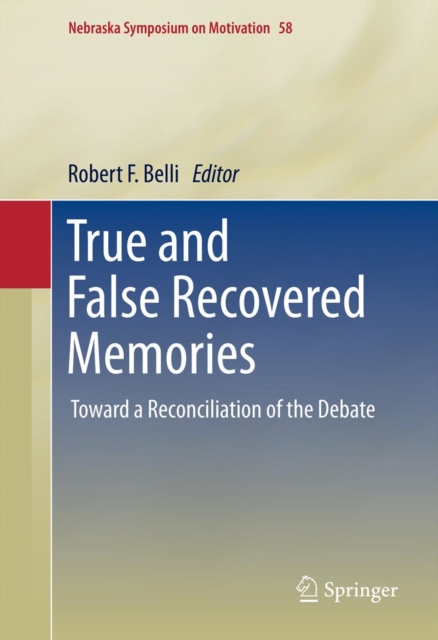 True and False Recovered Memories : Toward a Reconciliation of the Debate, PDF eBook