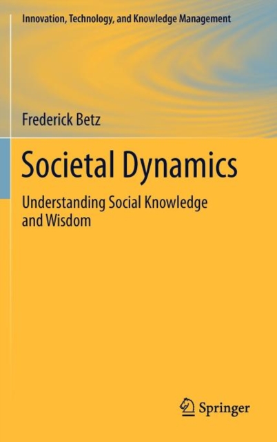Societal Dynamics : Understanding Social Knowledge and Wisdom, Hardback Book