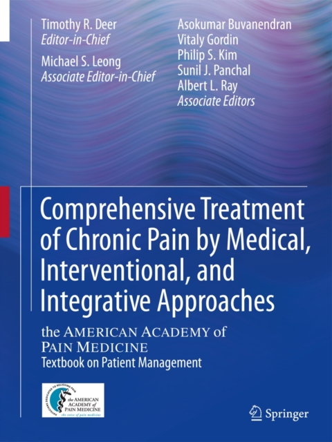 Comprehensive Treatment of Chronic Pain by Medical, Interventional, and Integrative Approaches : The AMERICAN ACADEMY OF PAIN MEDICINE Textbook on Patient Management, Hardback Book