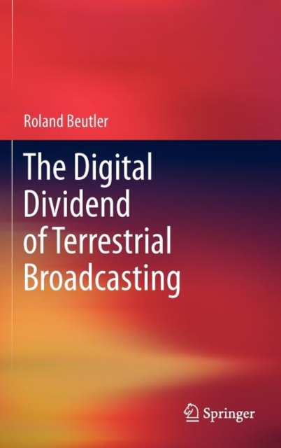 The Digital Dividend of Terrestrial Broadcasting, Hardback Book