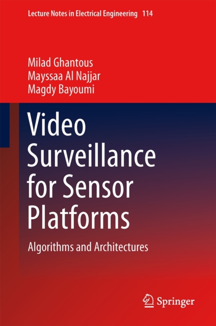 Video Surveillance for Sensor Platforms : Algorithms and Architectures, Hardback Book