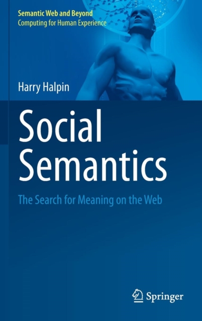 Social Semantics : The Search for Meaning on the Web, Hardback Book