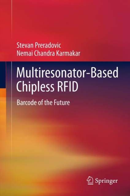 Multiresonator-Based Chipless RFID : Barcode of the Future, Hardback Book