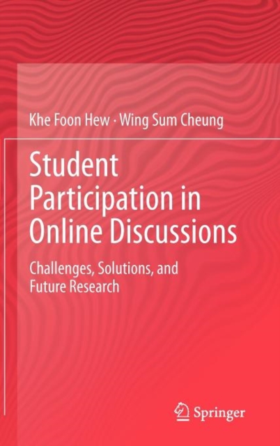 Student Participation in Online Discussions : Challenges, Solutions, and Future Research, Hardback Book