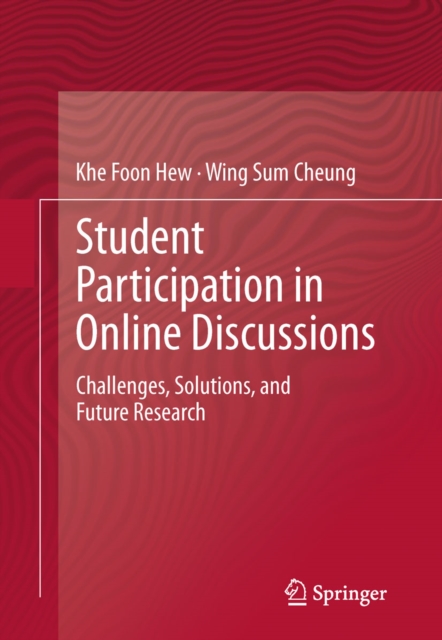 Student Participation in Online Discussions : Challenges, Solutions, and Future Research, PDF eBook