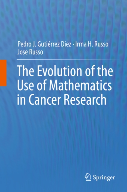 The Evolution of the Use of Mathematics in Cancer Research, PDF eBook